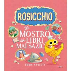 ROSICCHIO - Il mostro dei libri Mai Sazio