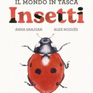 Il mondo in tasca. Insetti - Anna Sanjuan Alex Nogués