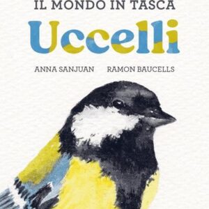 Il mondo in tasca. Uccelli - Anna Sanjuan Ramon Baucells