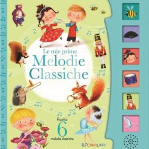 SCHIACCIA E ASCOLTA - Le mie prime melodie classiche