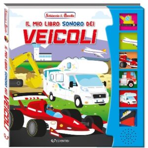 SCHIACCIA E ASCOLTA - il mio libro sonoro dei veicoli